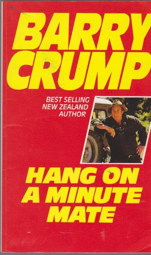 Hang on A Minute Mate by Barry Crump